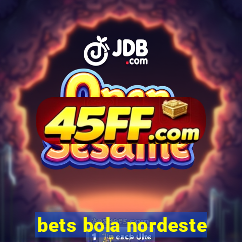 bets bola nordeste
